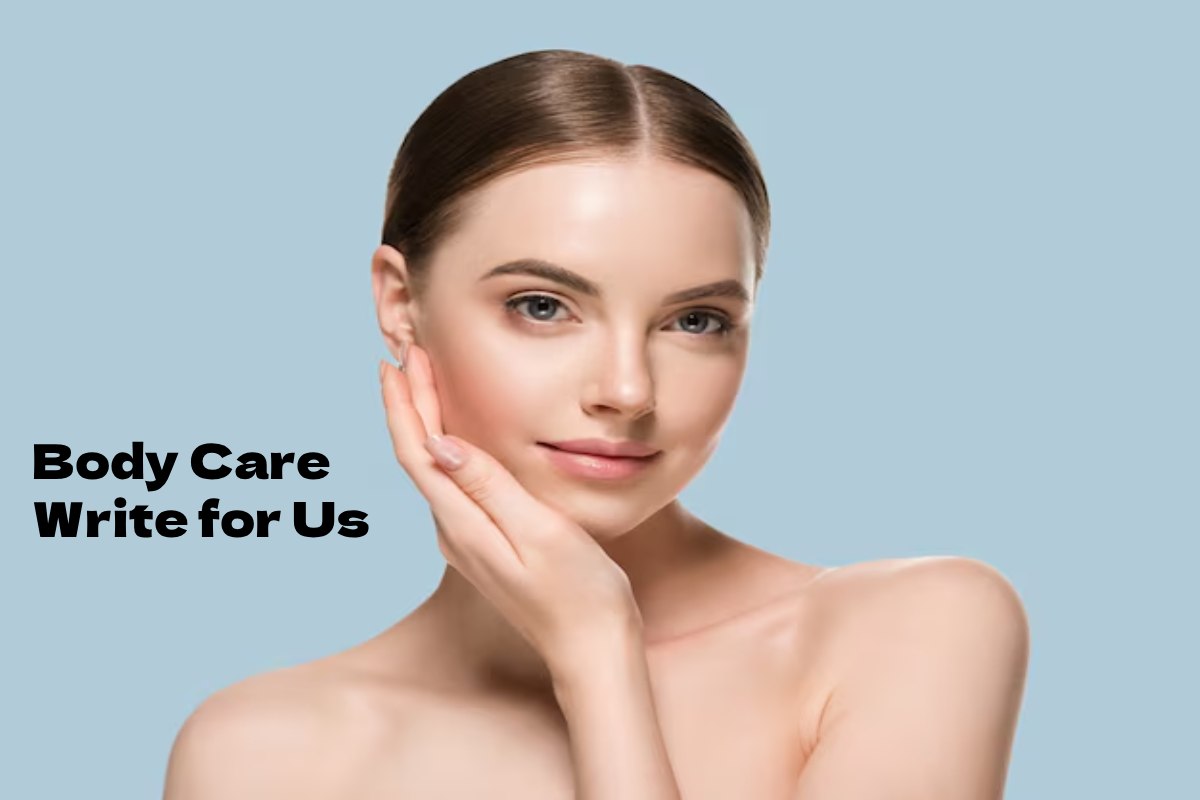Body Care Write for Us