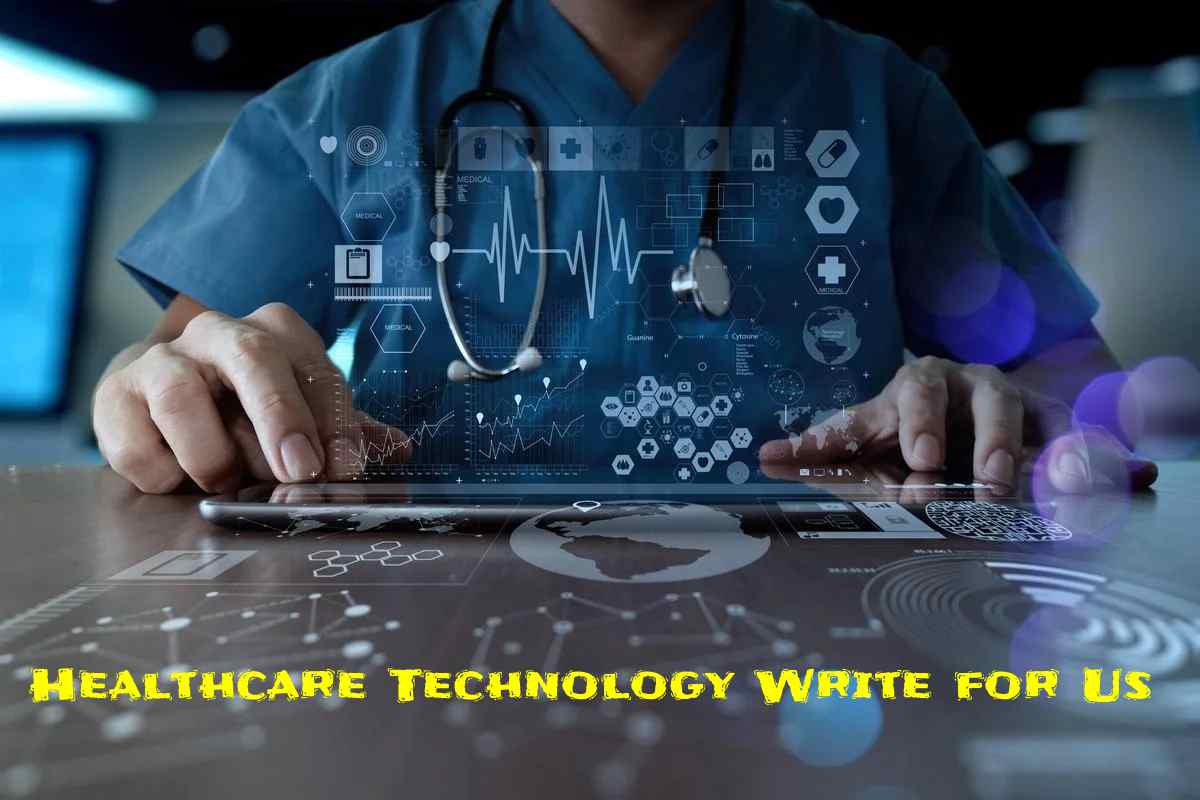 Healthcare Technology Write for Us