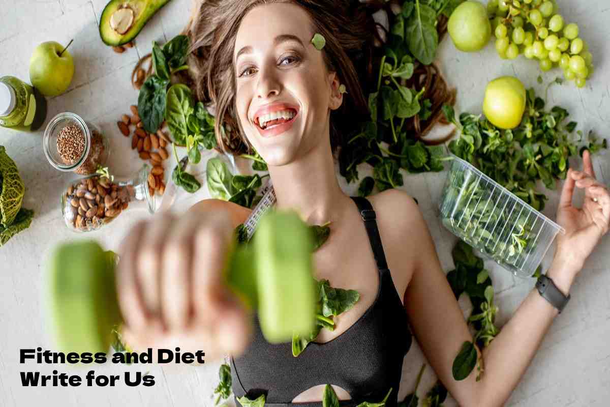 Fitness and Diet Write for Us