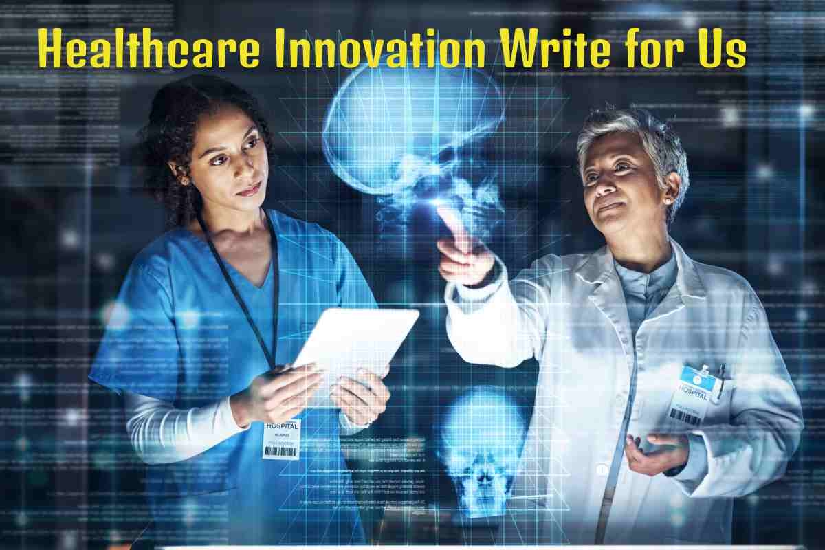 Healthcare Innovation Write for Us