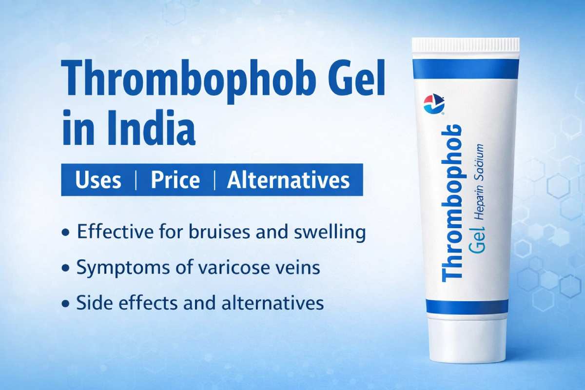 Thrombophob Gel in India: Uses, Alternatives & Real Effectiveness